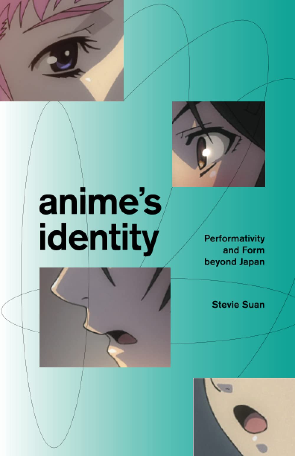 Anime’s Identity: Performativity and Form beyond Japan – Stevie Suan